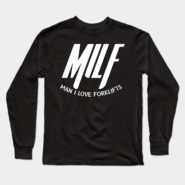 MILF Man I Love Forklifts Long Sleeve T-Shirt by pako-valor